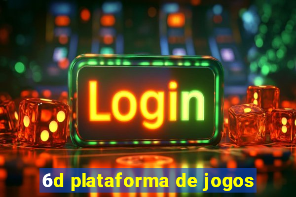 6d plataforma de jogos